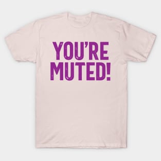 You're Muted! Purple T-Shirt